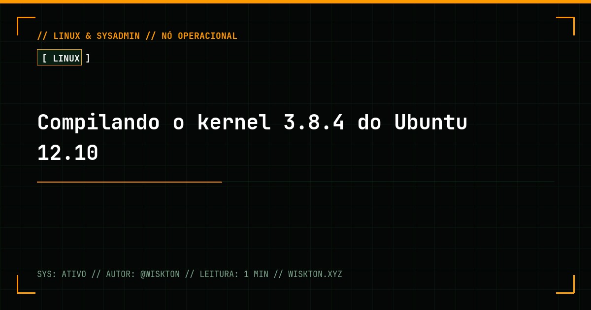 Compilando o kernel 3.8.4 do Ubuntu 12.10