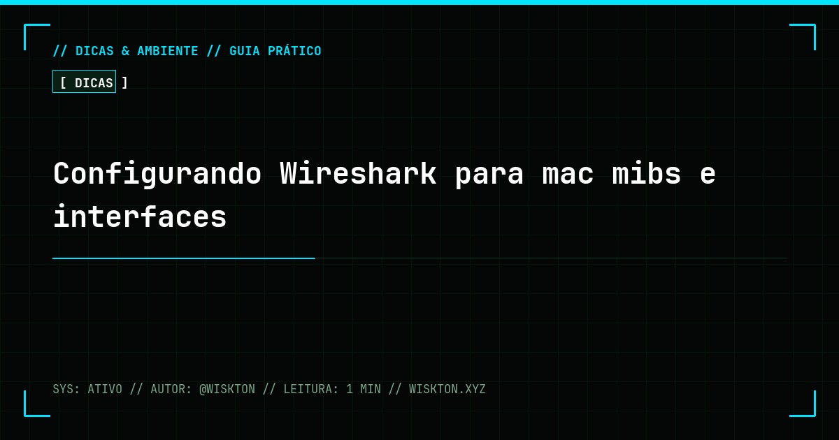 Configurando Wireshark para mac mibs e interfaces