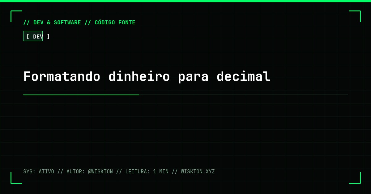 Formatando dinheiro para decimal