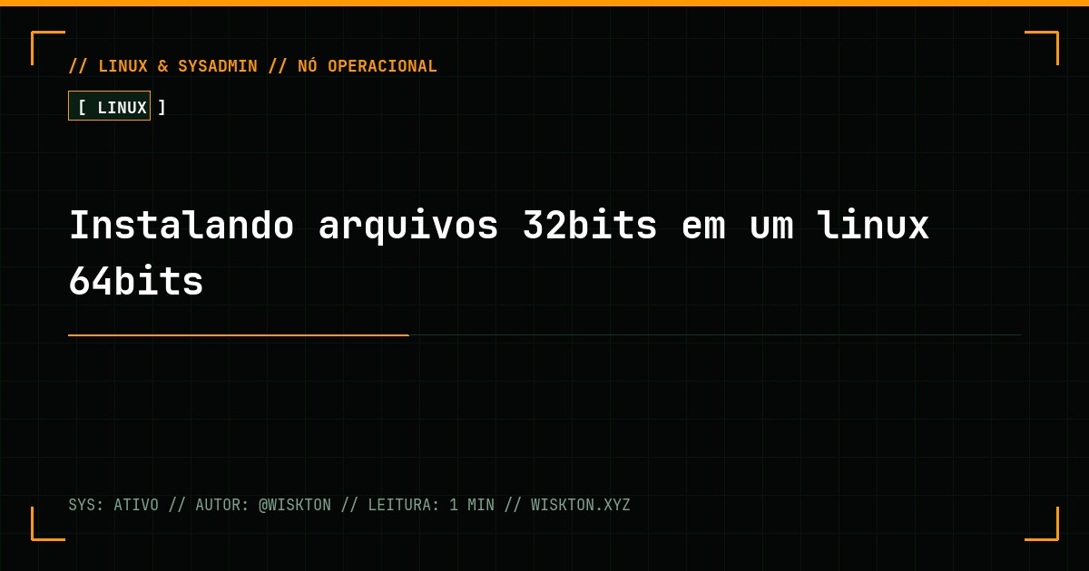 Instalando arquivos 32bits em um linux 64bits