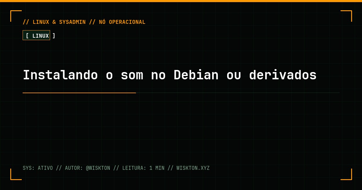 Instalando o som no Debian ou derivados